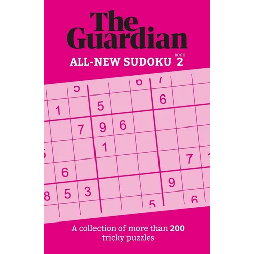 The Guardian Sudoku 2: A Collection of More Than 200 Tricky Puzzles