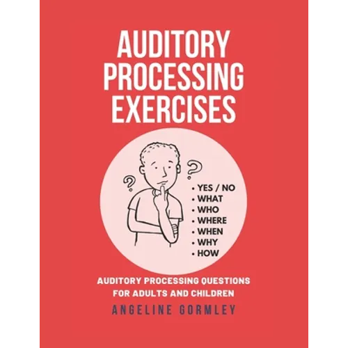 Auditory Processing Exercises: Auditory Processing Questions For Adults And Children