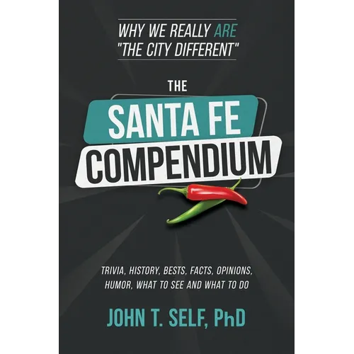 The Santa Fe Compendium: Why We Really ARE "The City Different"