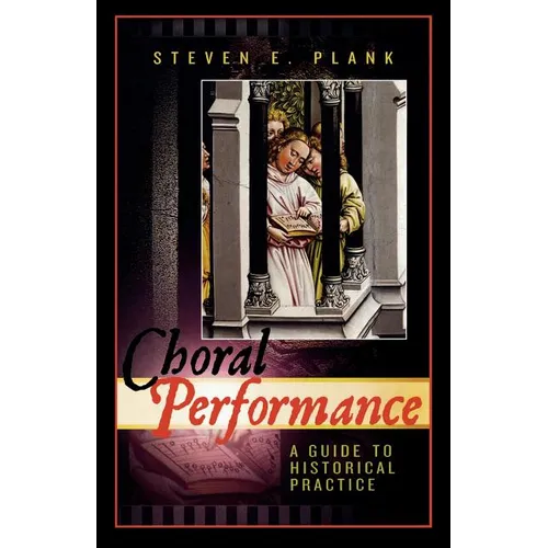 Choral Performance: A Guide to Historical Practice
