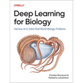 Deep Learning for Biology: Harness AI to Solve Real-World Biology Problems