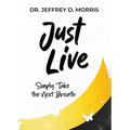 Just Live: A Guide to Preventing Suicide and Managing Mental Illness