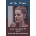 Unraveling Elizabeth Haysom: A Tale of Deceit, Murder, and Redemption