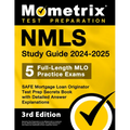 Nmls Study Guide 2024-2025 - 5 Full-Length Mlo Practice Exams, Safe Mortgage Loan Originator Test Prep Secrets Book with Detailed Answer Explanations: