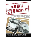 The Utah UFO Display: A Scientist's Report