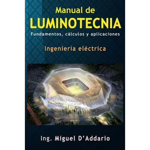 Manual de luminotecnia: Fundamentos, cálculos y aplicaciones