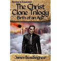 THE CHRIST CLONE TRILOGY - Book Two: Birth of an Age
