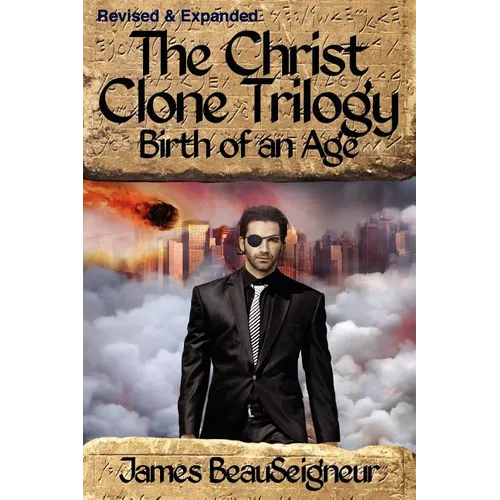 THE CHRIST CLONE TRILOGY - Book Two: Birth of an Age