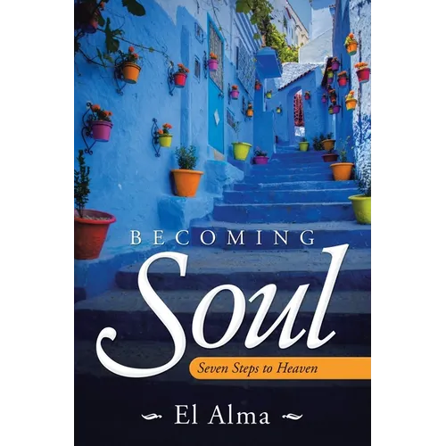 Becoming Soul: Seven Steps to Heaven