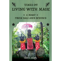 Living with Magic: A Memoir from Bali and Beyond