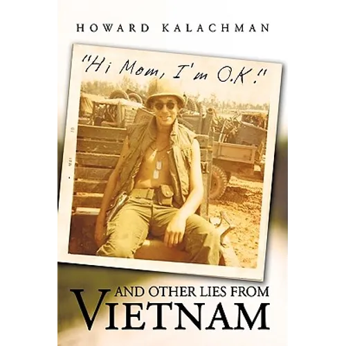 Hi Mom, I'm O.K. and Other Lies from Vietnam