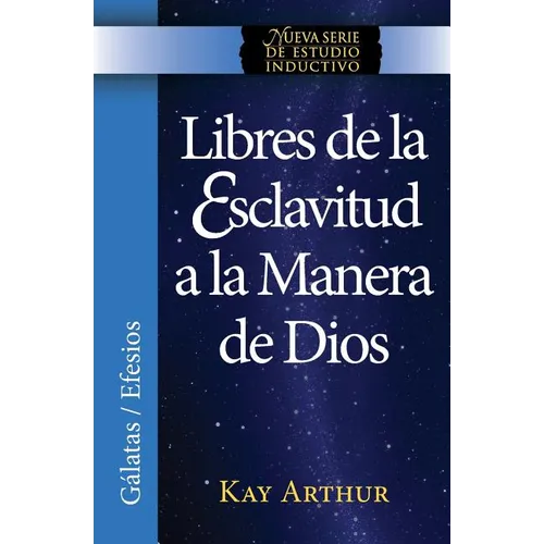 Libres de La Esclavitud a la Manera de Dios / Free from Bondage God's Way (New Inductive Study Series)