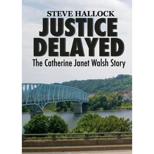Justice Delayed: The Catherine Janet Walsh Story
