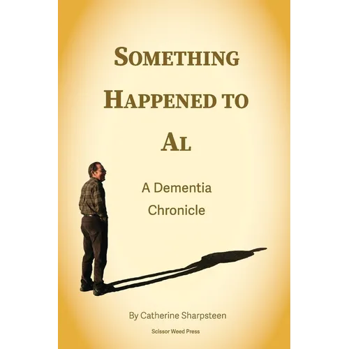 Something Happened to Al; A Dementia Chronicle