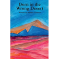 Born in the Wrong Desert