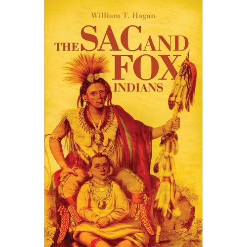 The Sac and Fox Indians: Volume 48