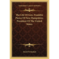 The Life Of Gen. Franklin Pierce Of New Hampshire, President Of The United States