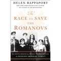 The Race to Save the Romanovs: The Truth Behind the Secret Plans to Rescue the Russian Imperial Family