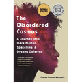 The Disordered Cosmos: A Journey Into Dark Matter, Spacetime, and Dreams Deferred