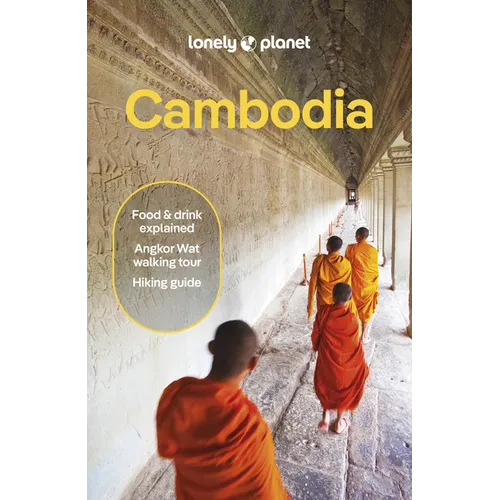 Lonely Planet Cambodia: Plan the Trip of a Lifetime Detailed Itineraries & Maps Insider Tips Covers Phnom Penh, Siem Reap & the Temples of Angkor and