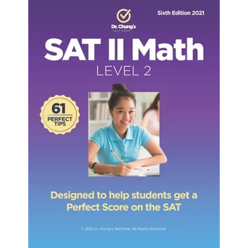 Dr. Chung's SAT II Math Level 2: Designed to help students get a perfect score on the exam