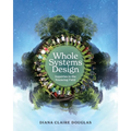 Whole Systems Design: Inquiries in the Knowing Field