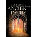 Ask for the Ancient Paths
