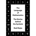 The Language of Mathematics: The Stories Behind the Symbols
