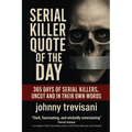 Serial Killer Quote of the Day: 365 Days of Serial Killers Uncut and In Their Own Words