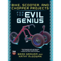 Bike Scooter & Chopper Projects for the Evil Genius