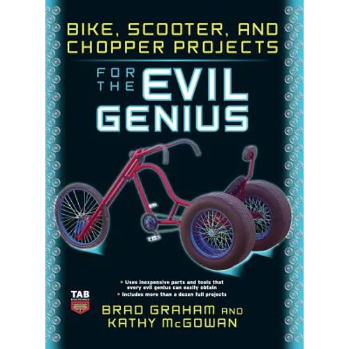 Bike Scooter & Chopper Projects for the Evil Genius