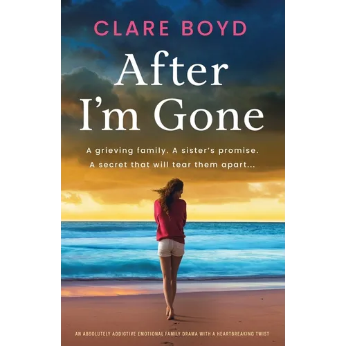 After I'm Gone: An absolutely addictive emotional family drama with a heartbreaking twist