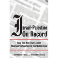 Israel-Palestine on Record: How the New York Times Misreports Conflict in the Middle East