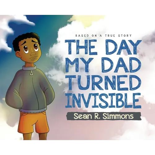 The Day My Dad Turned Invisible