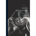 María Magdalena: Novela lírica