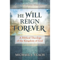 He Will Reign Forever: A Biblical Theology of the Kingdom of God