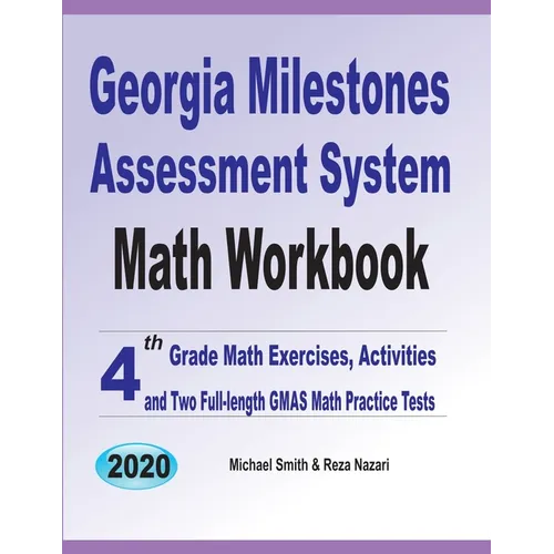 Georgia Milestones Assessment System Math Workbook: 4th Grade Math Exercises, Activities, and Two Full-Length GMAS Math Practice Tests