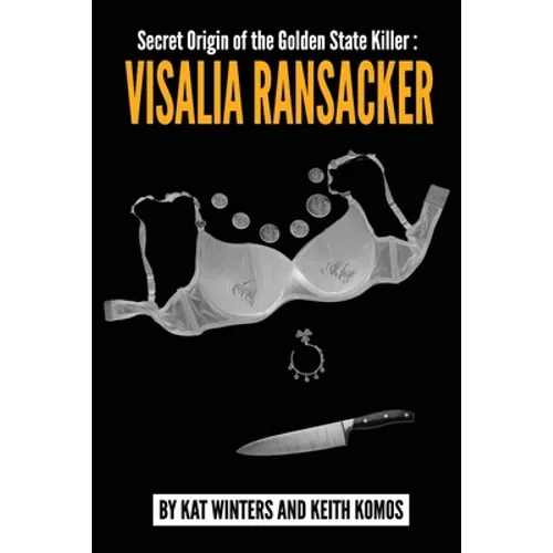 Secret Origin of the Golden State Killer: Visalia Ransacker