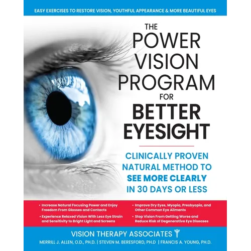 The Power Vision Program for Better Eyesight: Clinically Proven Natural Method to See More Clearly in 30 Days or Less