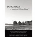 DOWNRIVER - A Memoir of Choate Island