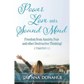 Power, Love and a Sound Mind: Freedom From Anxiety, Fear and Other Destructive Thinking!