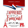 J'apprends le français ! - Exercices avec corrigés, niveaux A2 à B1
