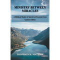 Ministry Between Miracles: A Biblical Model of Spirit-led Pastoral Care