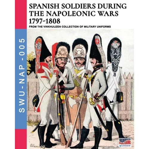 Spanish soldiers during the Napoleonic wars 1797-1808