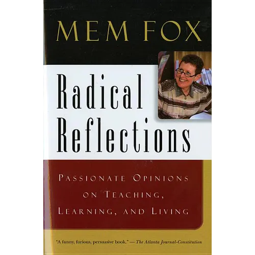 Radical Reflections: Passionate Opinions on Teaching, Learning, and Living