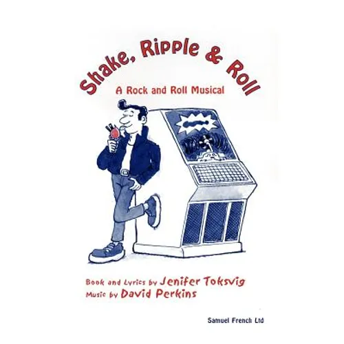 Shake, Ripple & Roll: A Rock & Roll Musical