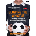 Blowing The Whistle: The Psychology of Football Refereeing