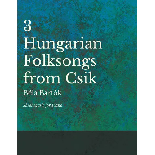 Three Hungarian Folksongs from Csik - Sheet Music for Piano