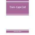 Truro--Cape Cod; or, Land marks and sea marks