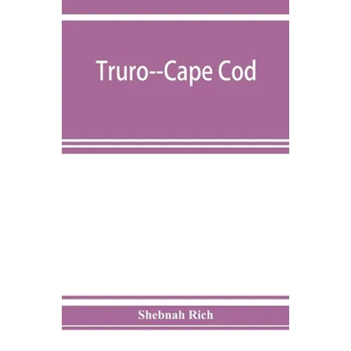 Truro--Cape Cod; or, Land marks and sea marks
